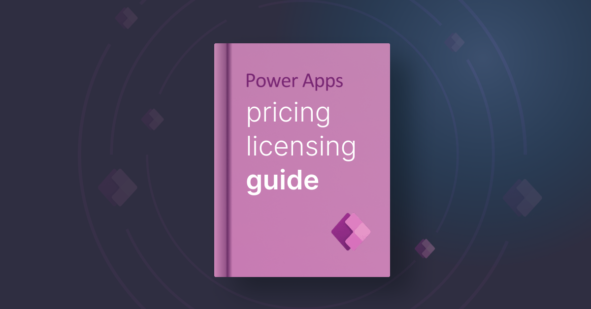 Everything You Need To Know About Power Apps Pricing And Licensing ...